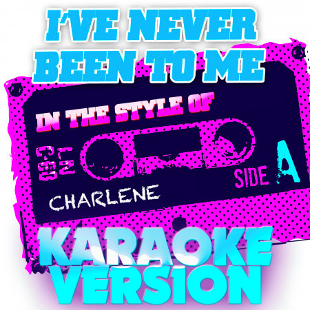 I've Never Been to Me (In the Style of Charlene) [Karaoke Version] - Single