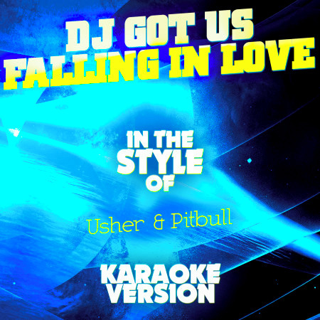DJ Got Us Falling in Love (In the Style of Usher & Pitbull) [Karaoke Version] - Single
