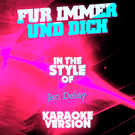 Fur Immer Und Dich (In the Style of Jan Delay) [Karaoke Version] - Single