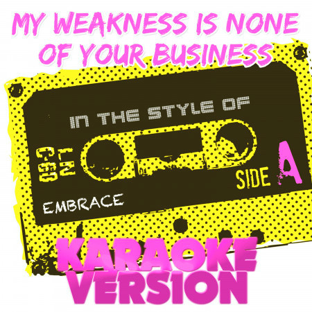 My Weakness Is None of Your Business (In the Style of Embrace) [Karaoke Version] - Single
