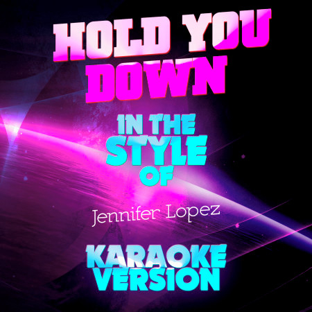 Hold You Down (In the Style of Jennifer Lopez) [Karaoke Version]