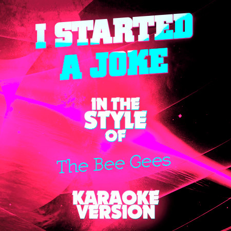 I Started a Joke (In the Style of the Bee Gees) [Karaoke Version] - Single