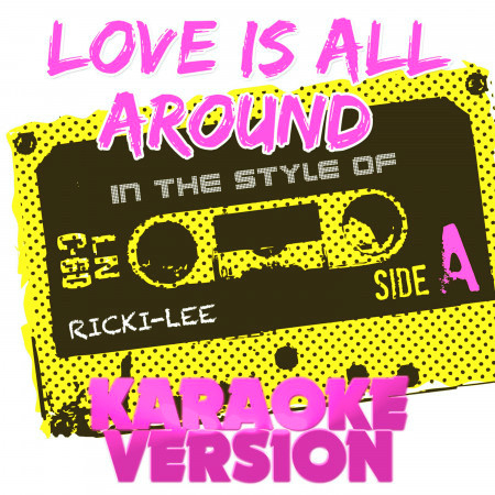 Love Is All Around (In the Style of Ricki-Lee) [Karaoke Version]