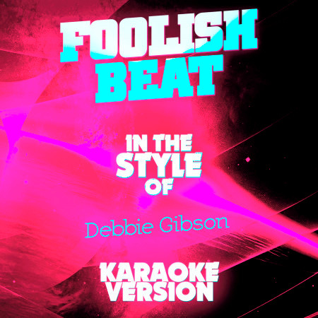 Foolish Beat (In the Style of Debbie Gibson) [Karaoke Version] - Single