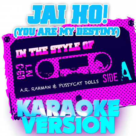 Jai Ho! (You Are My Destiny) [In the Style of A.R. Rahman & Pussycat Dolls] [Karaoke Version] - Single