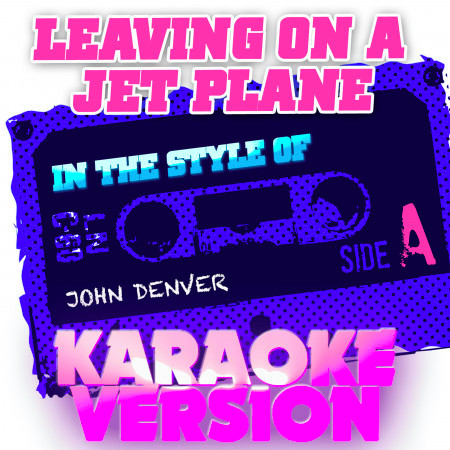 Leaving on a Jet Plane (In the Style of John Denver) [Karaoke Version]