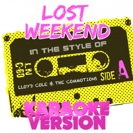 Lost Weekend (In the Style of Lloyd Cole & The Commotions) [Karaoke Version] - Single