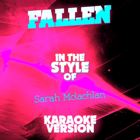 Fallen (In the Style of Sarah Mclachlan) [Karaoke Version] - Single