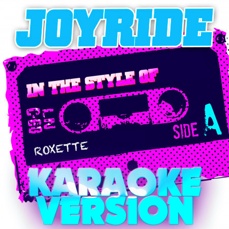 Joyride (In the Style of Roxette) [Karaoke Version]