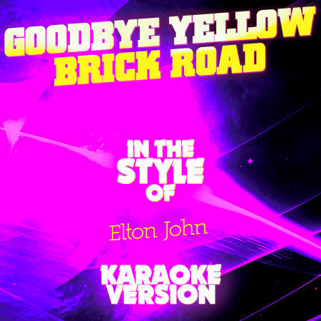 Goodbye Yellow Brick Road (In the Style of Elton John) [Karaoke Version] - Single