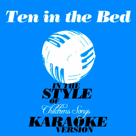Ten in the Bed (In the Style of Childrens Songs) [Karaoke Version] - Single