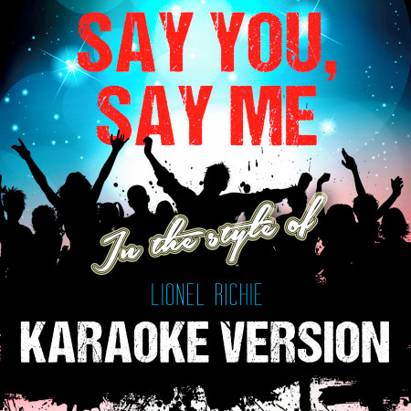 Say You, Say Me (In the Style of Lionel Richie) [Karaoke Version] - Single