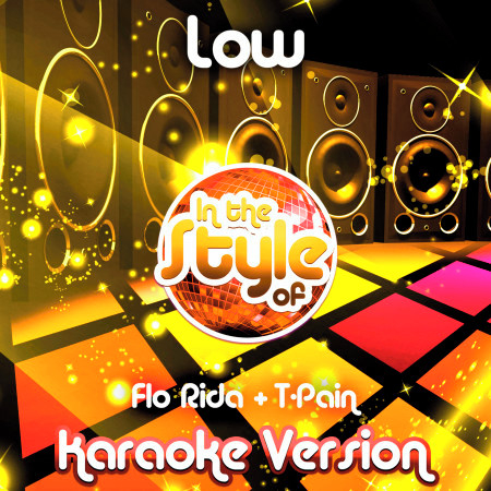 Low (In the Style of Flo Rida & T-Pain) [Karaoke Version] - Single
