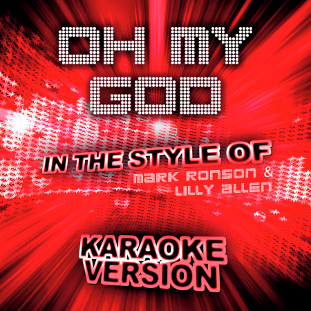 Oh My God (In the Style of Mark Ronson & Lilly Allen) [Karaoke Version] - Single