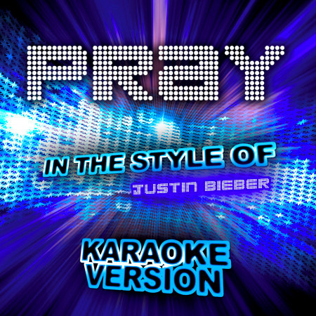 Pray (In the Style of Justin Bieber) [Karaoke Version] - Single