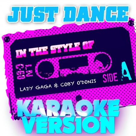 Just Dance (In the Style of Lady Gaga & Coby O'donis) [Karaoke Version] - Single