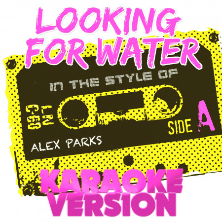 Looking for Water (In the Style of Alex Parks) [Karaoke Version] - Single