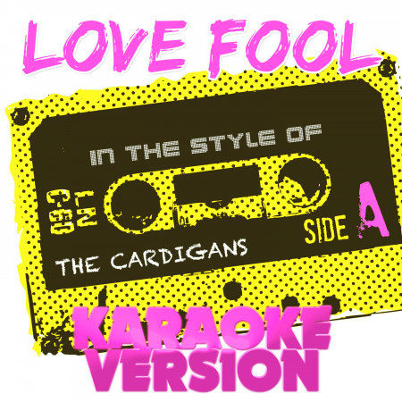 Love Fool (In the Style of the Cardigans) [Karaoke Version] - Single