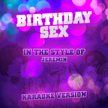 Birthday Sex (In the Style of Jeremih) [Karaoke Version] - Single