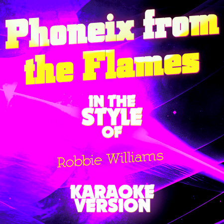 Phoneix from the Flames (In the Style of Robbie Williams) [Karaoke Version]