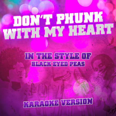 Don't Phunk with My Heart (In the Style of Black Eyed Peas) [Karaoke Version] - Single