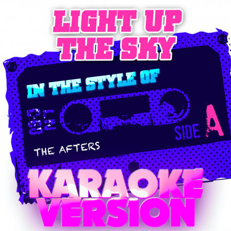Light up the Sky (In the Style of the Afters) [Karaoke Version]