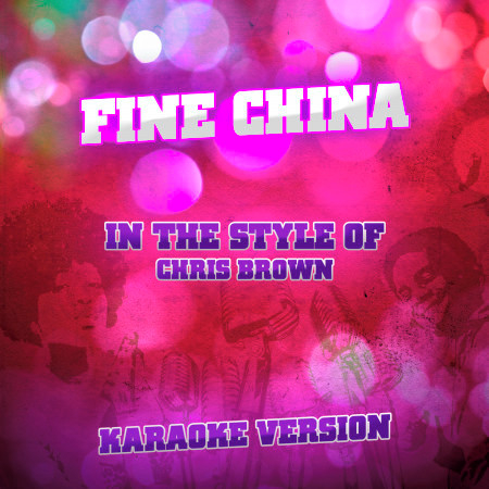 Fine China (In the Style of Chris Brown) [Karaoke Version] - Single