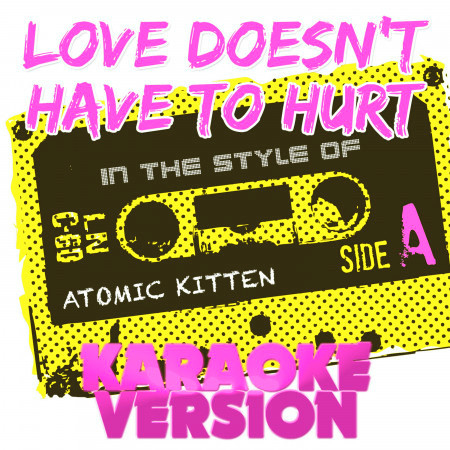 Love Doesn't Have to Hurt (In the Style of Atomic Kitten) [Karaoke Version] - Single