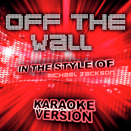 Off the Wall (In the Style of Michael Jackson) [Karaoke Version] - Single