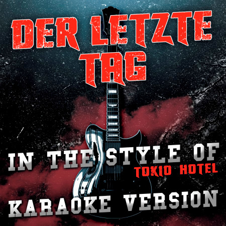 Der Letzte Tag (In the Style of Tokio Hotel) [Karaoke Version] - Single