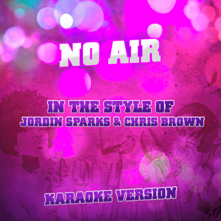 No Air (In the Style of Jordin Sparks & Chris Brown) [Karaoke Version]