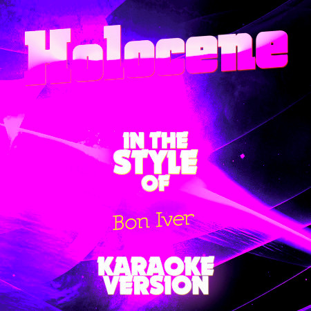 Holocene (In the Style of Bon Iver) [Karaoke Version]