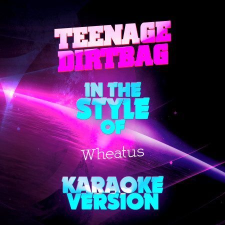 Teenage Dirtbag (In the Style of Wheatus) [Karaoke Version] - Single