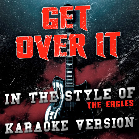 Get over It (In the Style of the Eagles) [Karaoke Version] - Single