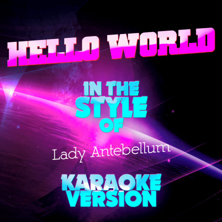 Hello World (In the Style of Lady Antebellum) [Karaoke Version] - Single