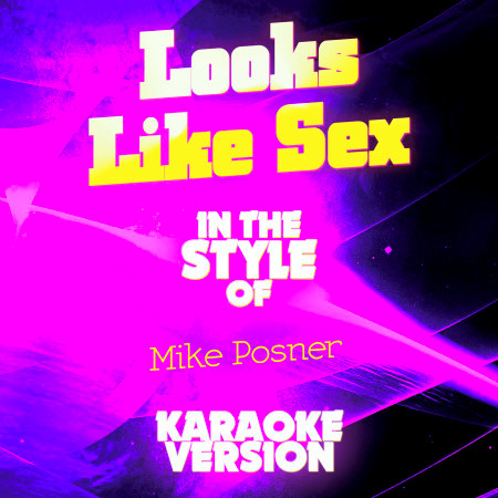 Looks Like Sex (In the Style of Mike Posner) [Karaoke Version] - Single