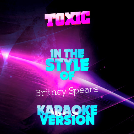 Toxic (In the Style of Britney Spears) [Karaoke Version] - Single