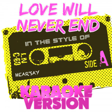 Love Will Never End (In the Style of Hear'say) [Karaoke Version] - Single