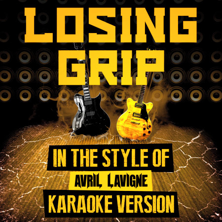 Losing Grip (In the Style of Avril Lavigne) [Karaoke Version]
