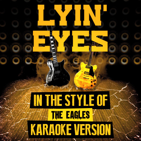 Lyin' Eyes (In the Style of the Eagles) [Karaoke Version] - Single