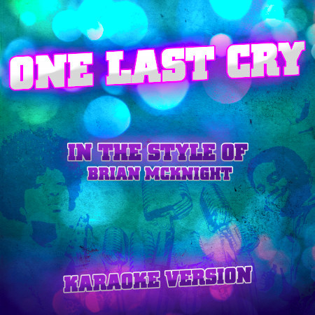 One Last Cry (In the Style of Brian Mcknight) [Karaoke Version]