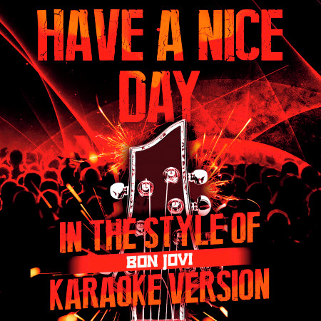 Have a Nice Day (In the Style of Bon Jovi) [Karaoke Version] - Single