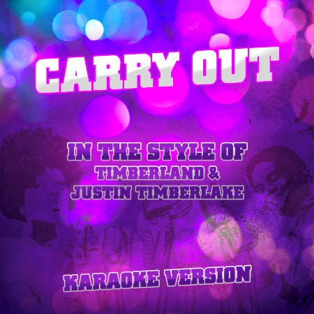 Carry Out (In the Style of Timberland & Justin Timberlake) [Karaoke Version] - Single