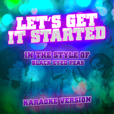Let's Get It Started (In the Style of Black Eyed Peas) [Karaoke Version] - Single