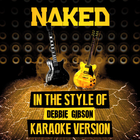 Naked (In the Style of Debbie Gibson) [Karaoke Version]