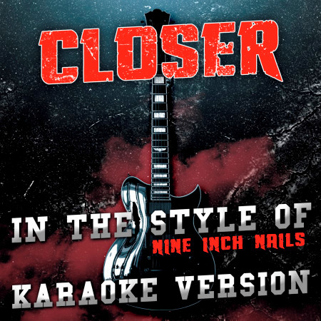 Closer (In the Style of Nine Inch Nails) [Karaoke Version] - Single