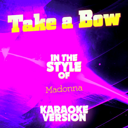 Take a Bow (In the Style of Madonna) [Karaoke Version]