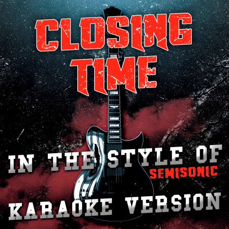 Closing Time (In the Style of Semisonic) [Karaoke Version]