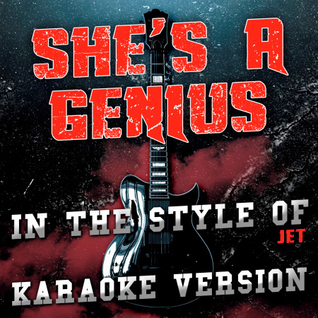 She's a Genius (In the Style of Jet) [Karaoke Version] - Single