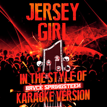 Jersey Girl (In the Style of Bruce Springsteen) [Karaoke Version] - Single